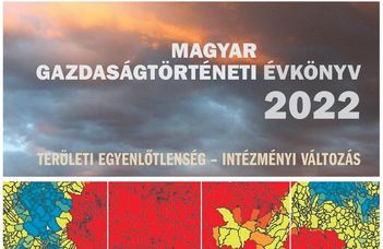 Megjelent a Magyar Gazdaságtörténeti Évkönyv 2022