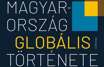 Jön! Jön! Megjelenés előtt a Magyarország globális története című kötet